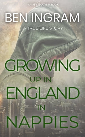 ŷKoboŻҽҥȥ㤨Growing Up In England In Nappies An ABDL DramaŻҽҡ[ Ben Ingram ]פβǤʤ747ߤˤʤޤ