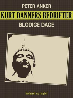 Kurt Danners bedrifter: Blodige dageŻҽҡ[ Peter Anker ]