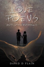 Love Poems and Other Things【電子書籍】[ David D Plain ]