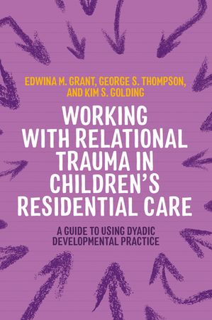 Working with Relational Trauma in Children's Residential Care