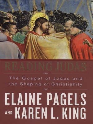 Reading Judas The Gospel of Judas and the Shaping of Christianity【電子書籍】 Elaine Pagels