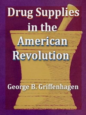 Drug Supplies in the American Revolution