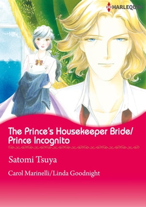 The Prince's Housekeeper Bride/Prince Incognito (Harlequin Comics)