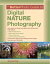 The BetterPhoto Guide to Digital Nature Photography