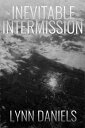 The Inevitable Intermission【電子書籍】[ Lynn Daniels ]