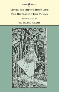 Little Red Riding Hood and The History of Tom Thumb - Illustrated by H. Isabel Adams (The Banbury Cross Series)【電子書籍】