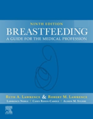 Breastfeeding A Guide for the Medical Professional【電子書籍】 Ruth A. Lawrence, MD