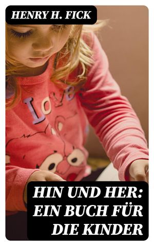 Hin und Her: Ein Buch f?r die KinderŻҽҡ[ Henry H. Fick ]
