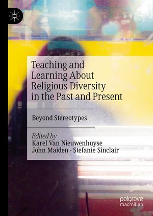 Teaching and Learning About Religious Diversity in the Past and Present Beyond S...