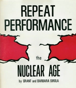 Repeat Performance The Nuclear Age【電子書籍】[ Grant Sirola ]