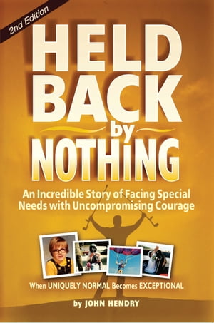 Held Back by Nothing: Overcoming the Challenges of Parenting a Child with Disabilities – (2nd Edition)