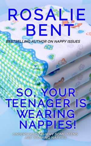 ŷKoboŻҽҥȥ㤨So, your teenager is wearing nappies!: Understanding why An ABDL/TBDL Help BookŻҽҡ[ Rosalie Bent ]פβǤʤ747ߤˤʤޤ
