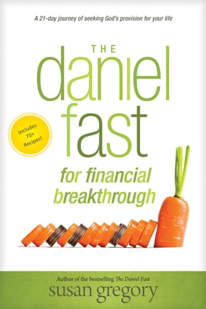 The Daniel Fast for Financial Breakthrough A 21-