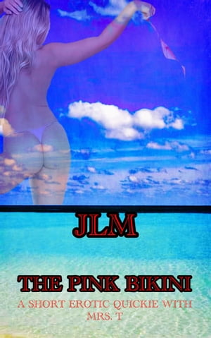 A Short Erotic Quickie With Mrs. T: The Pink Bikini