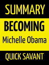 Summary: Becoming: Michelle Obama【電子書籍】 Quick Savant