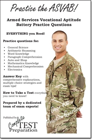 Practice the ASVAB: Armed Services Vocational Aptitude Battery Practice Questions