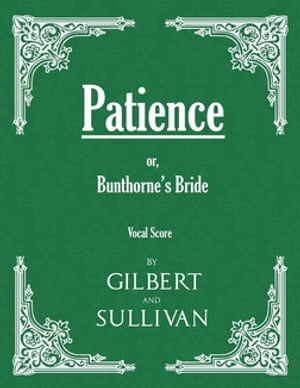 Patience; or, Bunthorne's Bride (Vocal Score)