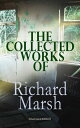 The Collected Works of Richard Marsh (Illustrated Edition) The Beetle, Tom Ossington 039 s Ghost, Crime and the Criminal, The Datchet Diamonds, The Chase of the Ruby, A Duel, The Woman with One Hand, Marvels and Mysteries, Between the Dark a【電子書籍】