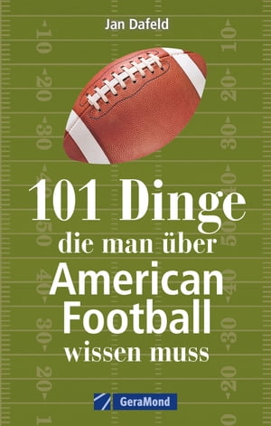 101 Dinge, die man ?ber American Football wissen