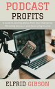 Podcast Profits: A Guide to Earning Money from Your Podcast by Attracting Sponso...