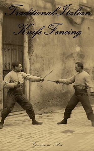 Traditional Italian Knife Fencing【電子書籍】[ Giovanni Ricco ]