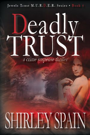 Deadly Trust (Book 4 of 6 in the Dark and Chilling Jewels Trust M.U.R.D.E.R.Series)【電子書籍】[ Shirley Spain ]