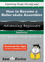 How to Become a Roller-skate Assembler How to Become a Roller-skate Assembler【電子書籍】 Elenora Andersen