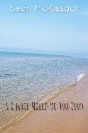 A Change Would Do You Good【電子書籍】[ Sean McKissack ]