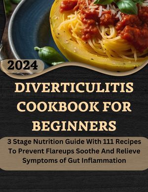 DIVERTICULITIS COOKBOOK FOR BEGINNERS