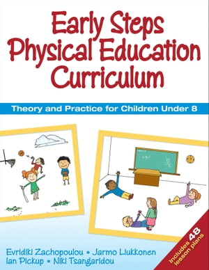 Early Steps Physical Education Curriculum Theory and Practice for Children Under 8