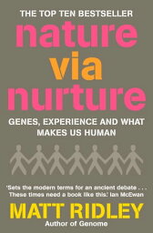 Nature via Nurture: Genes, experience and what makes us human【電子書籍】[ Matt Ridley ]