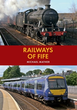Railways of Fife【電子書籍】[ Michael Mather ]