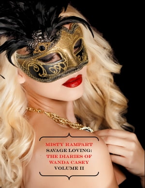 Savage Loving: The Diaries of Wanda Casey Volume IIŻҽҡ[ Misty Rampart ]