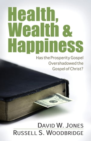 Health, Wealth &Happiness Has the Prosperity Gospel Overshadowed the Gospel of Christ?Żҽҡ[ David Jones ]