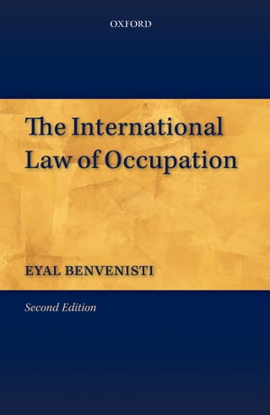 The International Law of Occupation【電子書籍】[ Eyal Benvenisti ]