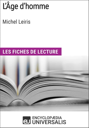 L'?ge d'homme de Michel Leiris Les Fiches de lecture d'Universalis