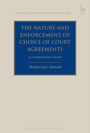 The Nature and Enforcement of Choice of Court Agreements