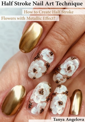 Half Stroke Nail Art Technique: How to Create Half Stroke Flowers with Metallic Effect?
