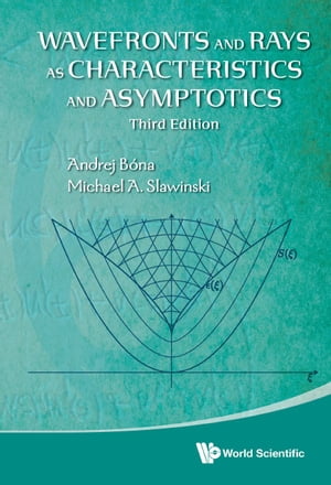 Wavefronts And Rays As Characteristics And Asymptotics (Third Edition)