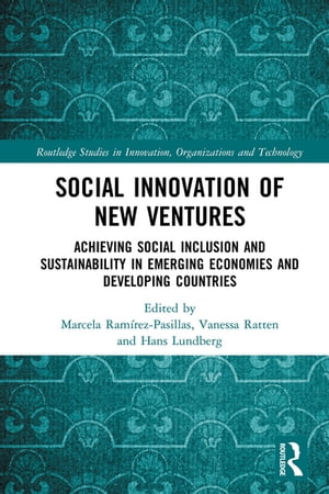 Social Innovation of New Ventures Achieving Social Inclusion and Sustainability in Emerging Economies and Developing Countries