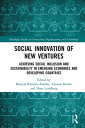 Social Innovation of New Ventures Achieving Social Inclusion and Sustainability in Emerging Economies and Developing Countries