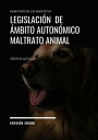 LEGISLACI?N DE ?MBITO AUTON?MICO MALTRATO ANIMAL【電子書籍】[ Alberto Rot ]