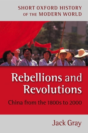Rebellions and Revolutions China from the 1880s to 2000Żҽҡ[ Jack Gray ]