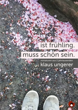 Ist Fr?hling. Muss sch?n sein. Miniaturen aus zwei Jahrtausenden