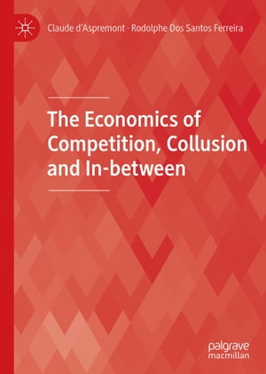 The Economics of Competition, Collusion and In-between