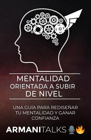 Mentalidad Orientada a Subir de Nivel Una Gu?a p