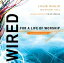 Wired: For a Life of Worship Leader's Guide