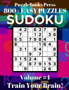 PuzzleBooks Press Sudoku - Volume 4 800 Easy Puzzles - Train Your Brain 【電子書籍】 PuzzleBooks Press