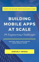 Building Mobile Apps at Scale 39 Engineering Challenges【電子書籍】 Gergely Orosz