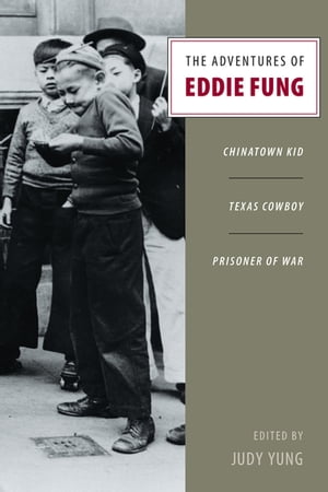 The Adventures of Eddie Fung Chinatown Kid, Texas Cowboy, Prisoner of War【電子書籍】